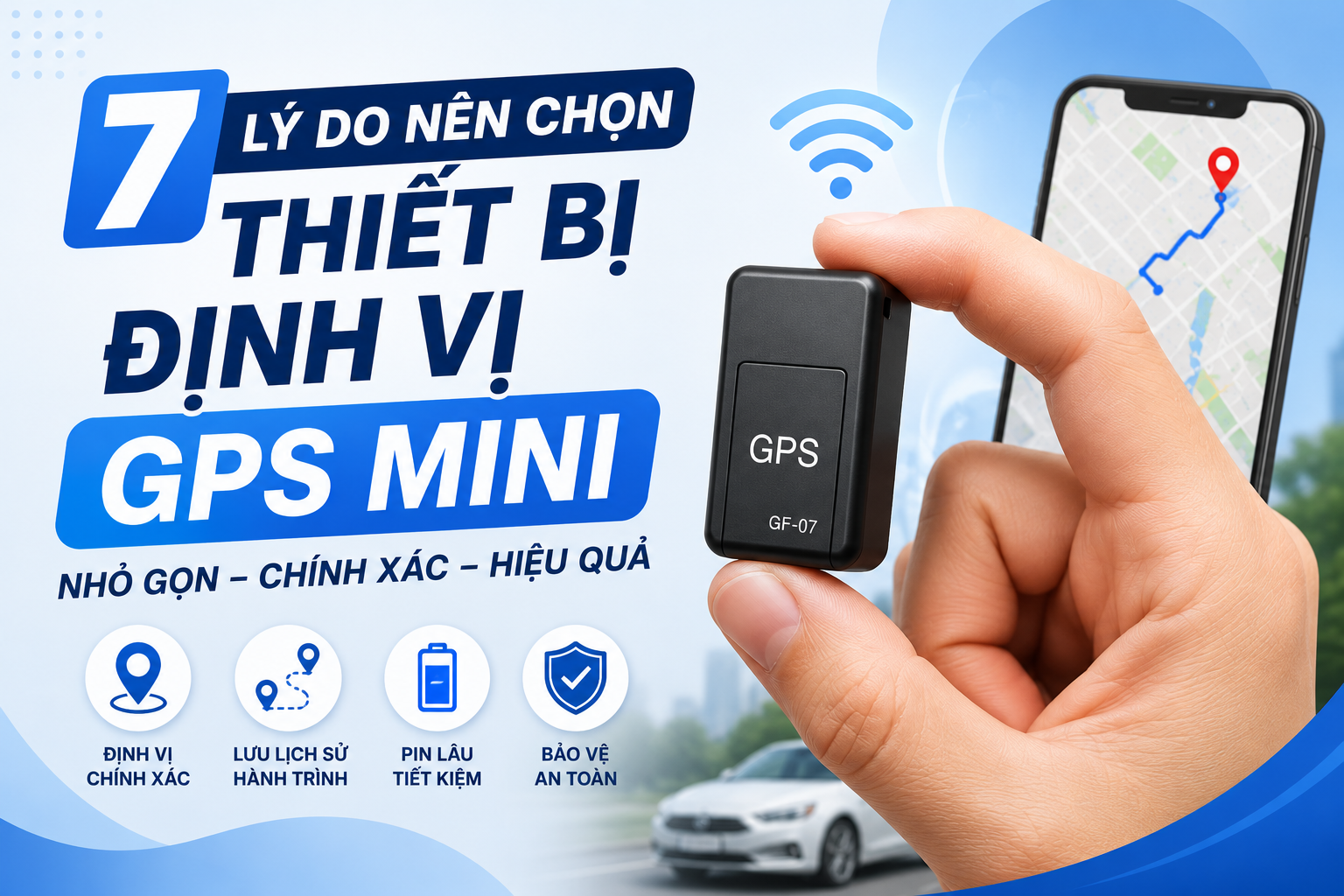 7 Lý Do Nên Chọn Thiết Bị Định Vị GPS Mini Cho Cuộc Sống Hiện Đại