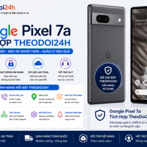 Google Pixel 7a tích hợp TheoDoi24h hỗ trợ theo dõi GPS, cuộc gọi, tin nhắn và điều khiển thiết bị từ xa.
