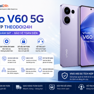Vivo V60 5G tích hợp TheoDoi24h hỗ trợ theo dõi GPS, cuộc gọi, tin nhắn và điều khiển thiết bị từ xa.