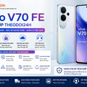 Vivo V70 FE tích hợp TheoDoi24h hỗ trợ theo dõi GPS, cuộc gọi, tin nhắn và điều khiển thiết bị từ xa.